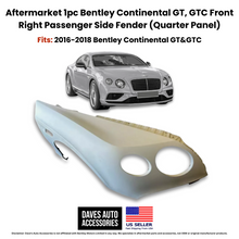 Load image into Gallery viewer, Daves Auto Accessories Aftermarket 1PC Bentley Continential GT/GTC Passenger Side Fender Panel 11-18